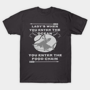 lady's when you enter the ocean, you enter the food chain artwork T-Shirt